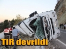TIR devrildi: 1 l