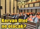 Kervan Otel yeniden gndemde