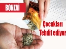 Bonzai ocuklar tehdit ediyor