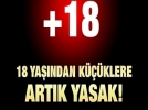 18 yandan kklere yeni yasak!