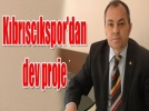 Kbrsckspor'dan dev proje