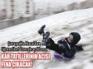 Kar tatillerinin acs fena kacak