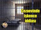 Cezaevinde mahkuma ikence iddias