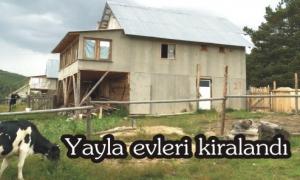 Yayla evleri sahiplerine kiraland