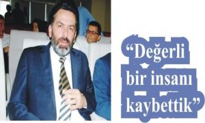 Deerli bir insan kaybettik