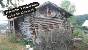 Kasaplar Yaylas'nda evler kiralanacak