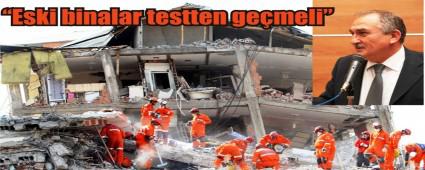 Deprem ncesi binalar mutlaka testten geirilmeli'