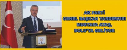 AK PART GENEL BAKAN YARDIMCISI MUSTAFA ATA, BOLU'YA GELYOR