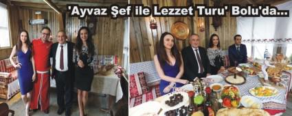 Ayvaz ef ile Lezzet Turu' programnn konuu oldu