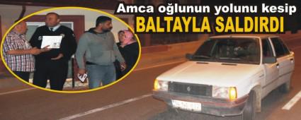 Amca oluna baltayla saldrd