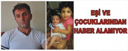 Ei ve ocuklarndan haber alamyor
