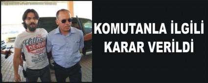 KOMUTANLA LGL KARAR VERLD