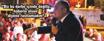  'Biz bu darbe iinde deiliz, haberin olsun'diyene rastlamadm