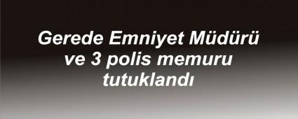 Gerede Emniyet Mdr tutukland