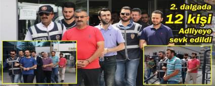 12 kii Adliyeye sevk edildi