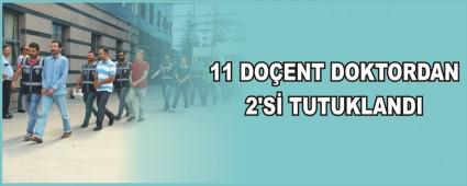 11 DOENT DOKTORDAN 2'S TUTUKLANDI