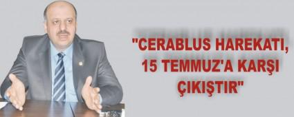 "Cerablus harekat, 15 Temmuz'a kar ktr"