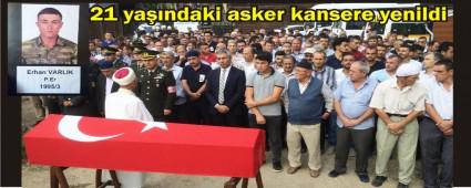 Asker Erhan kansere yenildi