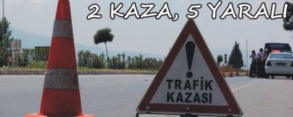 2 KAZA, 5 YARALI