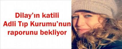 DLAY'IN KATL RAPOR BEKLYOR