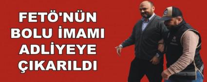 FET'NN BOLU MAMI ADLYEYE IKARILDI