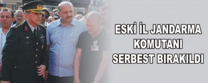 ESK L JANDARMA KOMUTANI SERBEST BIRAKILDI