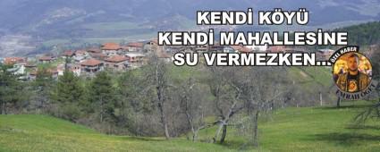 KEND KY KEND MAHALLESNE SU VERMEZKEN