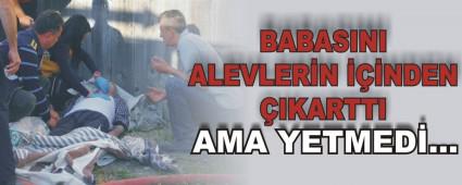 YANGINDAN KURTARILDI AMA YETMED݅