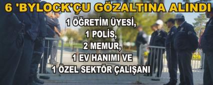 6 BYLOCK'U GZALTINA ALINDI