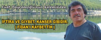 FTRA VE GIYBET, KANSER GBDR.( FDAN'I KAYBETTK )