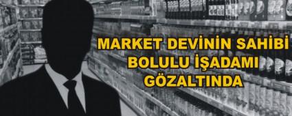 MARKET DEVNN SAHB BOLULU ADAMI GZALTINDA