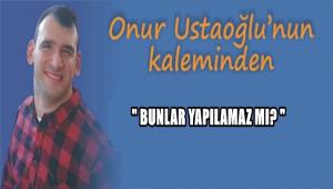 BUNLAR YAPILAMAZ MI?