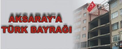 AKSARAY'A TRK BAYRAI