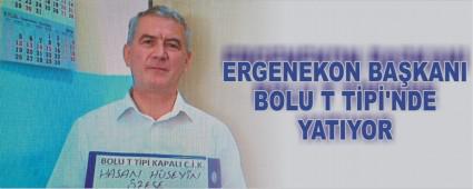 ERGENEKON BAKANI BOLU T TP'NDE YATIYOR
