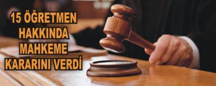 15 RETMEN HAKKINDA MAHKEME KARARINI VERD
