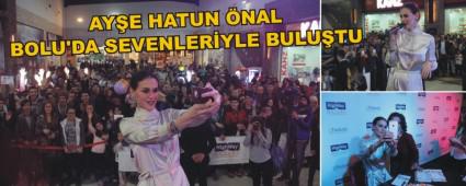 AYE HATUN NAL BOLU'DA SEVENLERYLE BULUTU