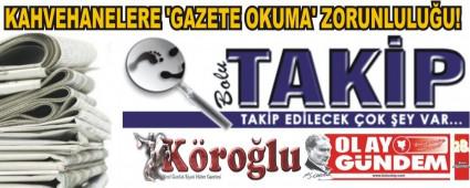 KAHVEHANELERE GAZETE OKUMA' ZORUNLULUU!