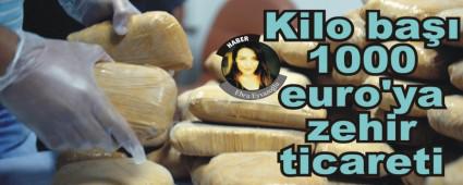Kilo ba 1000 euro'ya zehir ticareti