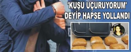 KUU UURUYORUM' DEYP HAPSE YOLLANDI 