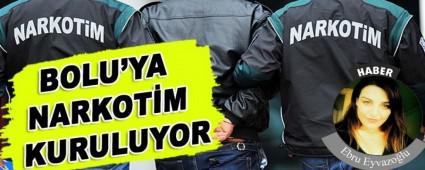 BOLU'YA NARKOTM KURULUYOR