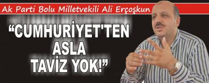 ERCOKUN; CUMHURYET'TEN ASLA TAVZ YOK!