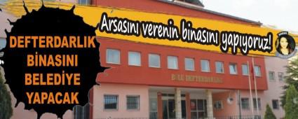 DEFTERDARLIK BNASINI BELEDYE YAPACAK