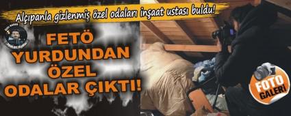 FET YURDUNDAN ZEL ODALAR IKTI!