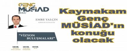 Kaymakam Gen MSAD'n konuu