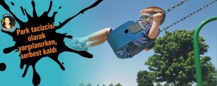 Park tacizcisi olarak yarglanrken, serbest kald
