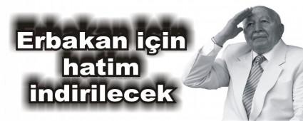 Erbakan iin hatim indirilecek