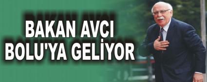 BAKAN AVCI BOLU'YA GELYOR