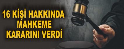 16 K HAKKINDA MAHKEME KARARINI VERD