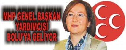 MHP GENEL BAKAN YARDIMCISI BOLU'YA GELYOR
