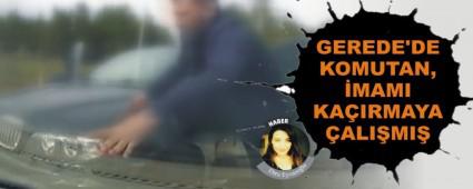 GEREDE'DE KOMUTAN, MAMI KAIRMAYA ALIMI